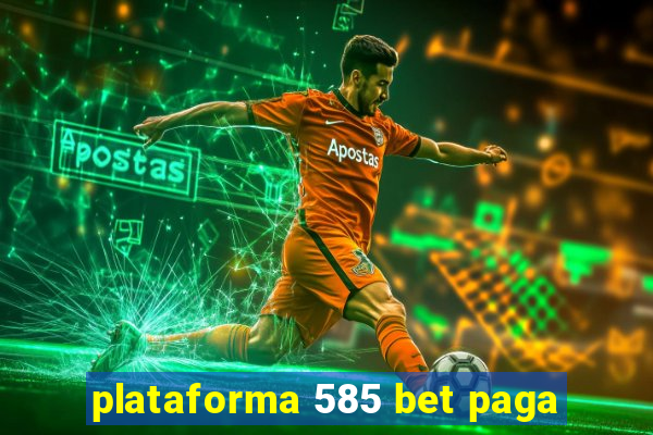 plataforma 585 bet paga